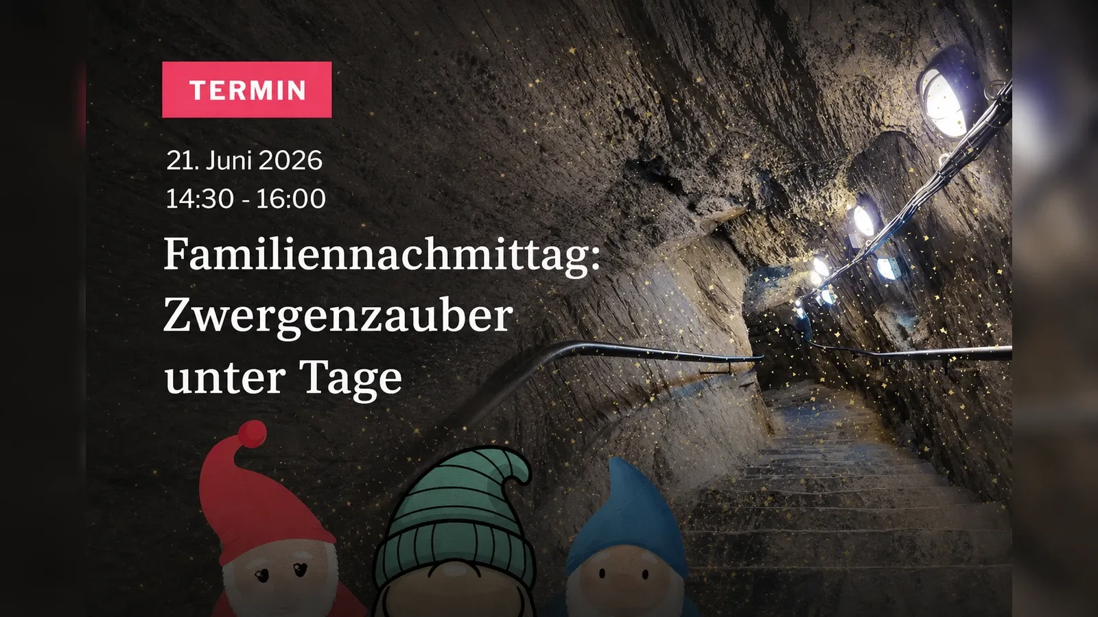 Hero-Bild für Familiennachmittag: Zwergenzauber unter Tage